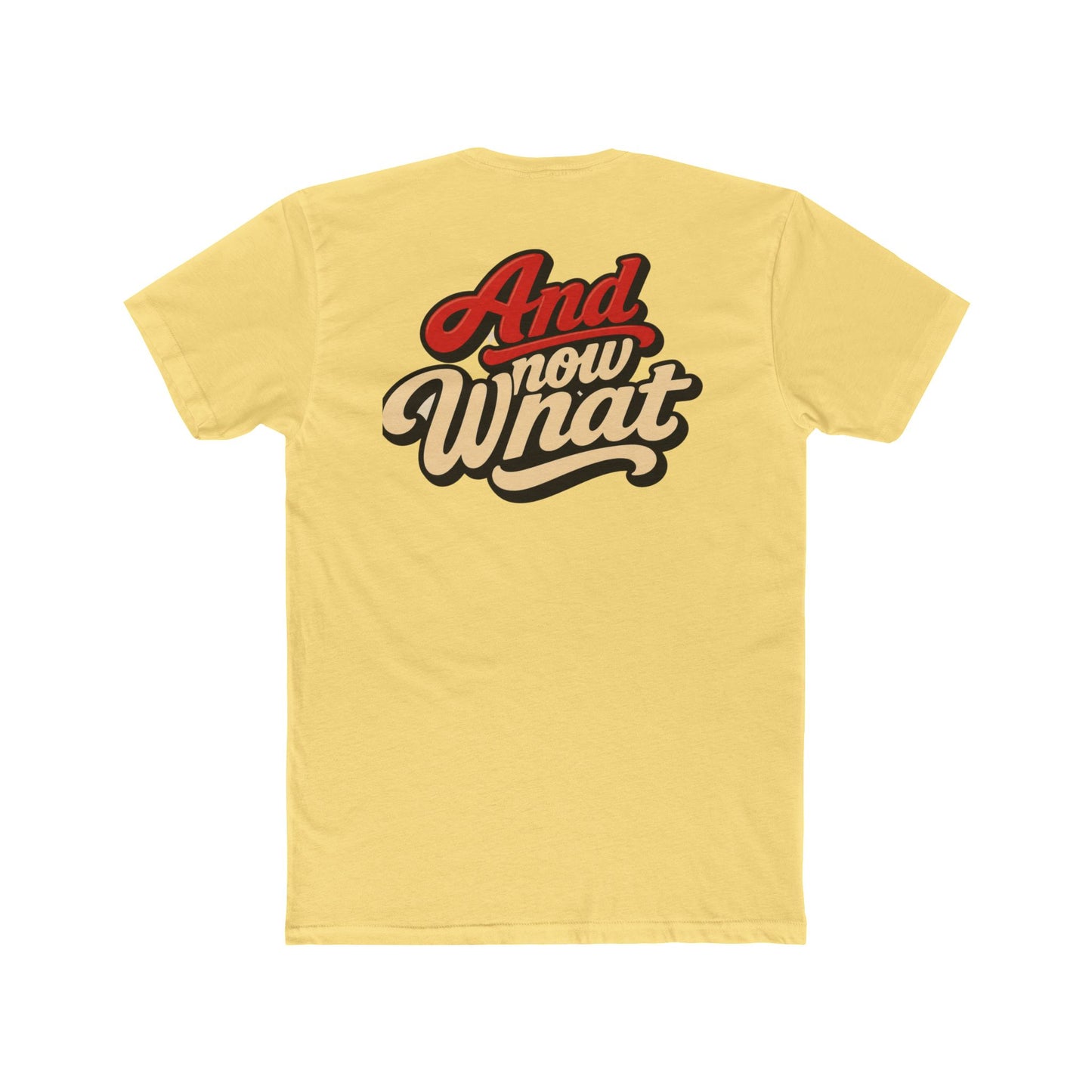 And Now What Graphic Tee — Retro Script Casual T‑Shirt