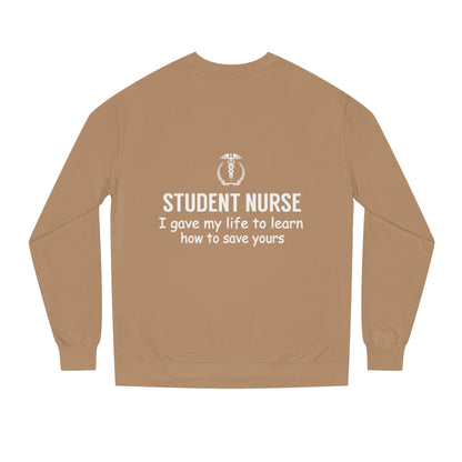 Student Nurse Sweatshirt - "I Gave My Life to Learn How to Save Yours" Comfort Crew