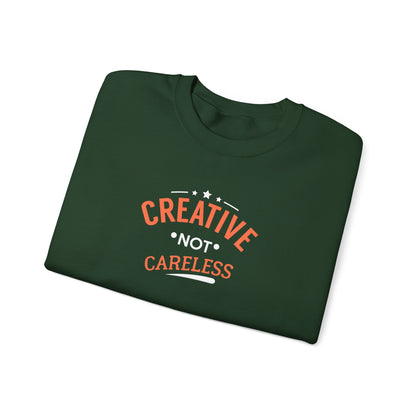 Creative Not Careless Sweatshirt