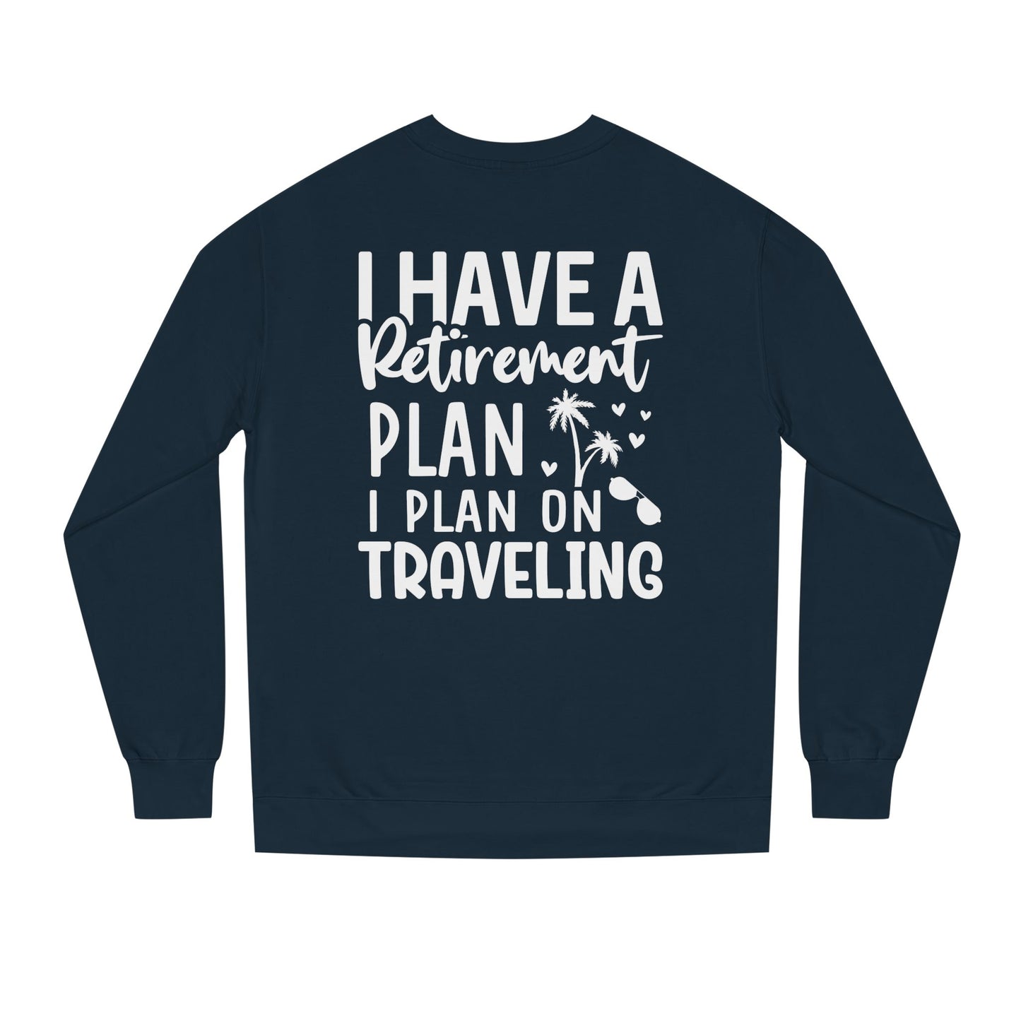 Retirement Travel Sweatshirt – "I Have a Retirement Plan I Plan on Traveling"