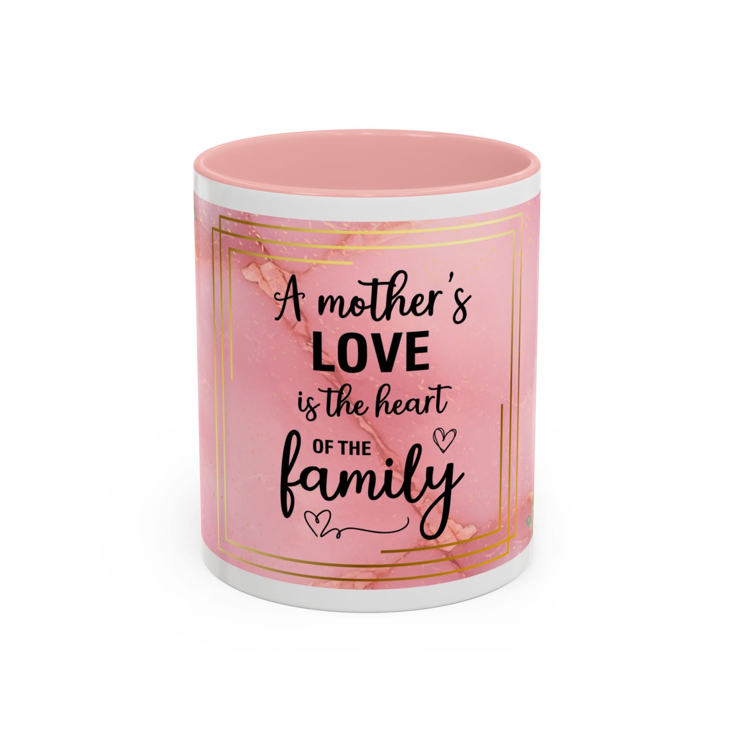 Mother’s Love Accent Coffee Mug — “A Mother's Love is the Heart of the Family” (Pink Floral, 11/15oz)