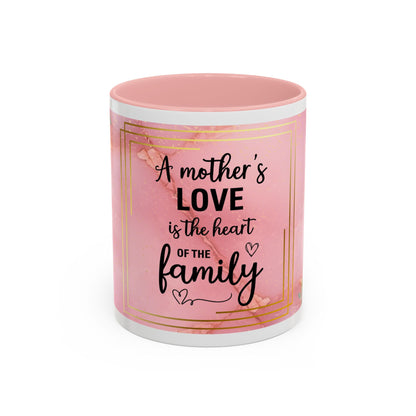 Mother’s Love Accent Coffee Mug — “A Mother's Love is the Heart of the Family” (Pink Floral, 11/15oz)