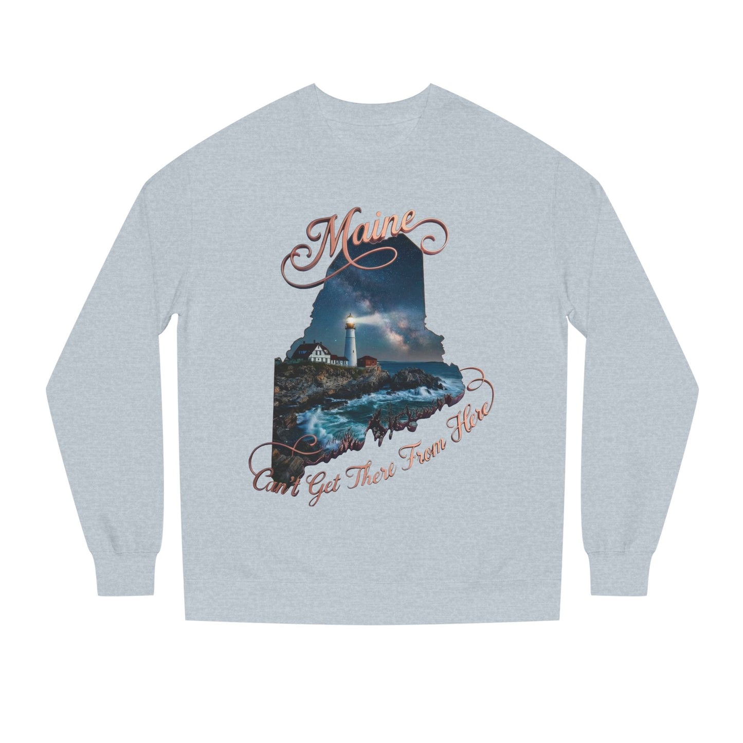 Maine Lighthouse Crewneck Sweatshirt — "Can't Get There From Here" Coastal Graphic