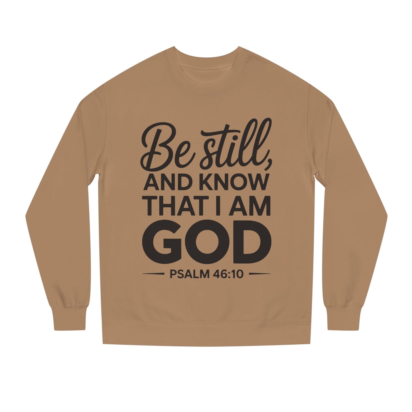 Faith Sweatshirt — "Be Still and Know That I Am God" Psalm 46:10 Christian Crewneck