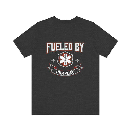 Fueled By Purpose EMS T-Shirt — Paramedic/EMT Rescue Tee