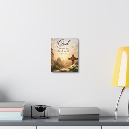 Stretched Canvas — "God is within her, she will not fall" Psalm 46:5 Inspirational Christian Wall Art