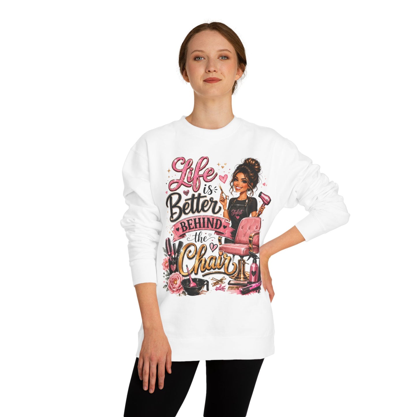 Life Is Better Behind the Chair Sweatshirt — Hairdresser Salon Crewneck