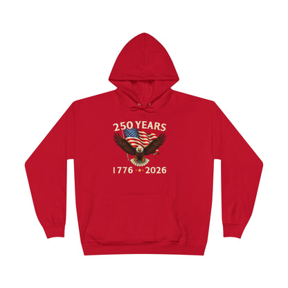 250 Years 1776–2026 Eagle Hoodie — American Flag Bicentennial Celebration Pullover