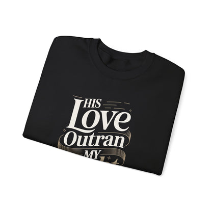 His Love Outran My Doubt  Sweatshirt