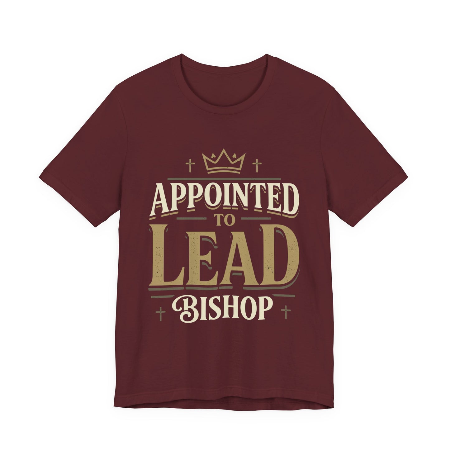 Appointed to Lead Bishop T-Shirt — Inspirational Church Leadership Tee