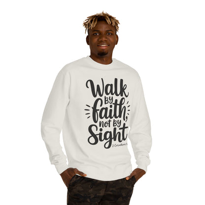Walk By Faith Sweatshirt — “Walk by Faith Not by Sight” Christian Crewneck