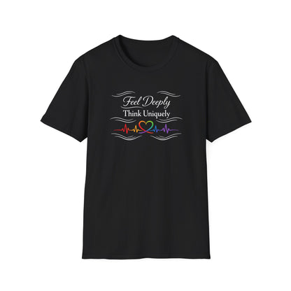 Feel Deeply Think Uniquely T-Shirt