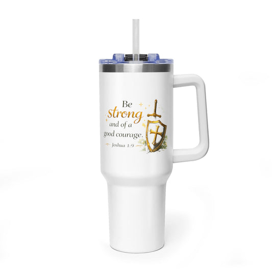 40oz Inspirational Tumbler – “Be Strong and Of Good Courage” Travel Mug