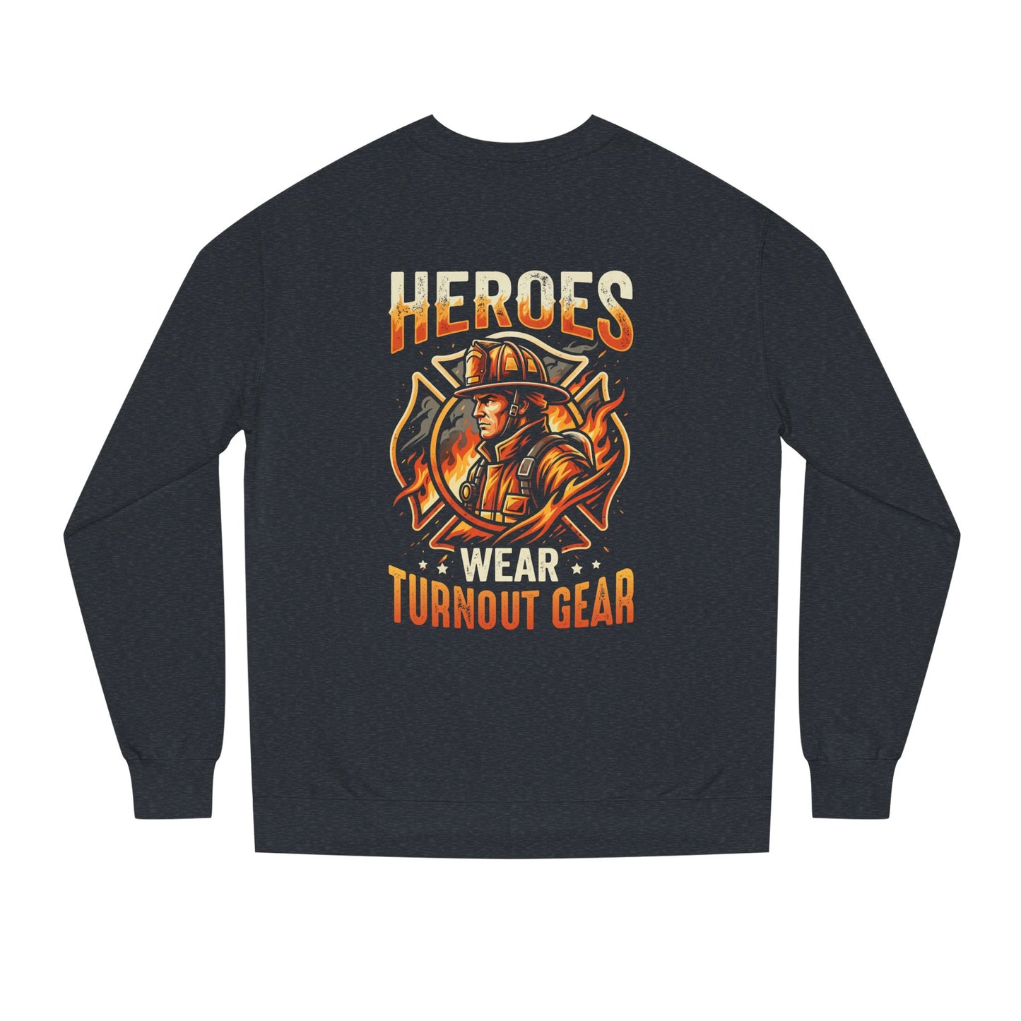 Firefighter Sweatshirt — "Heroes Wear Turnout Gear" Crewneck