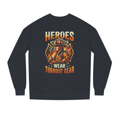 Firefighter Sweatshirt — "Heroes Wear Turnout Gear" Crewneck