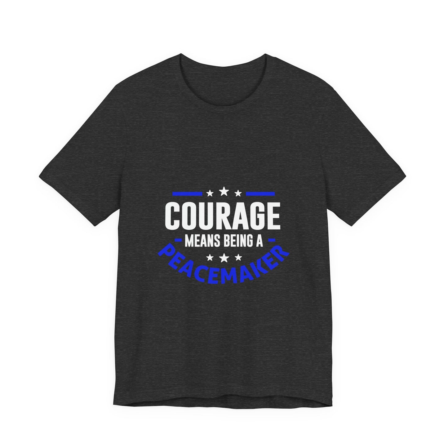 Peacemaker Courage Tee — "Courage Means Being a Peacemaker" Graphic T-Shirt