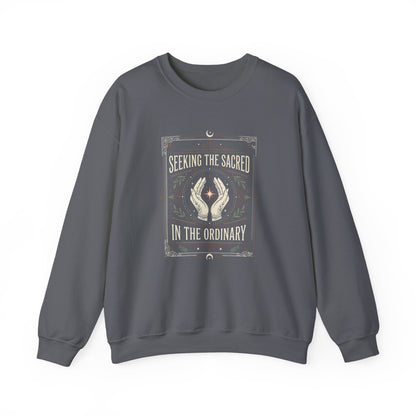 Seeking the Sacred in the Ordinary Sweatshirt