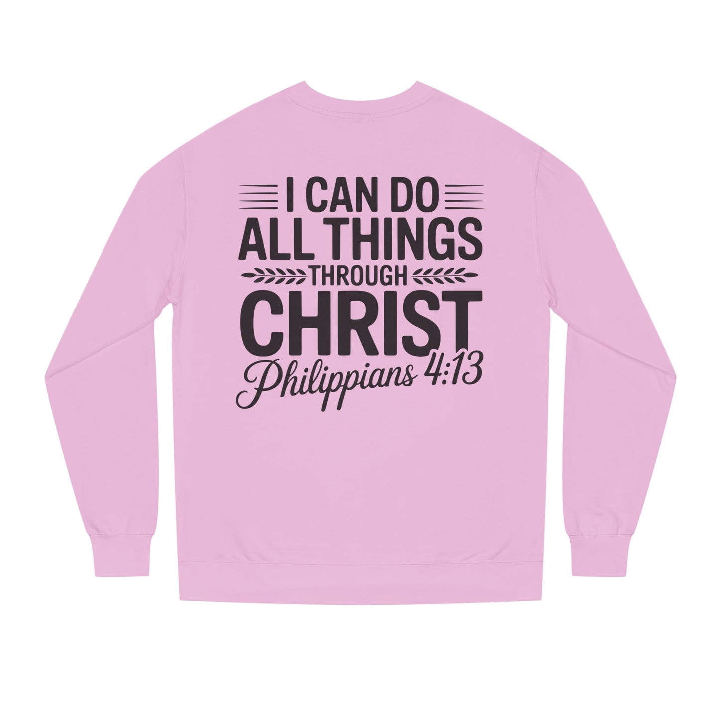 Philippians 4:13 Sweatshirt — "I Can Do All Things Through Christ" Christian Crewneck