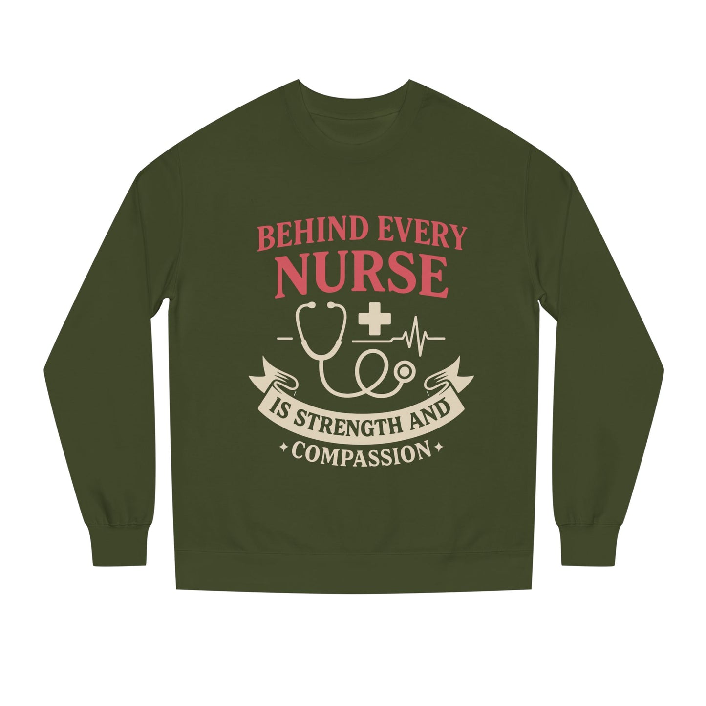 Nurse Sweatshirt - "Behind Every Nurse Is Strength and Compassion" Crewneck