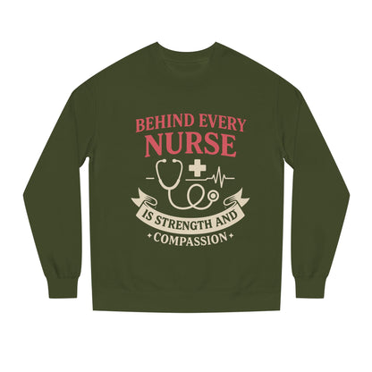 Nurse Sweatshirt - "Behind Every Nurse Is Strength and Compassion" Crewneck