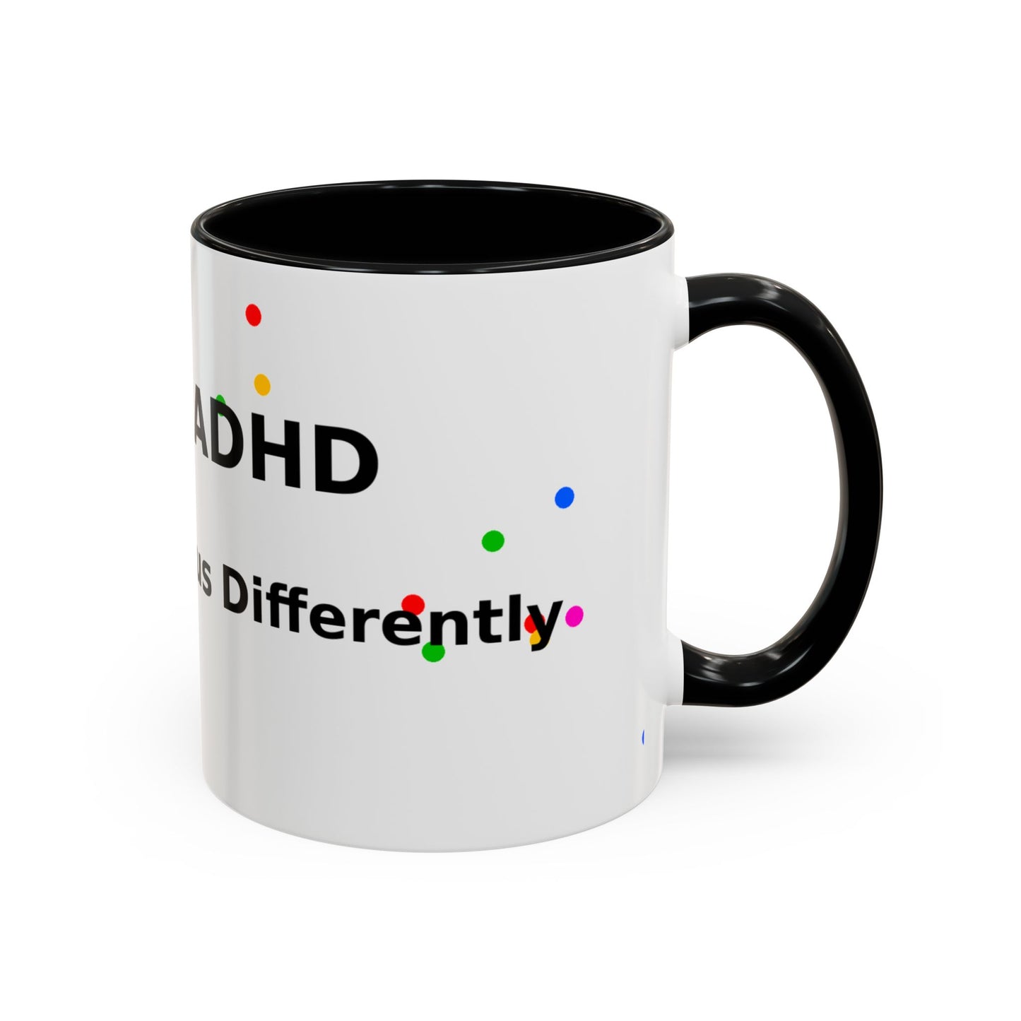 ADHD Coffee Mug — "I Have ADHD, I Hyperfocus Differently" Accent Ceramic Mug