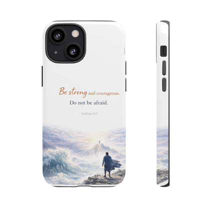 Inspirational 'Be Strong and Courageous' Phone Case