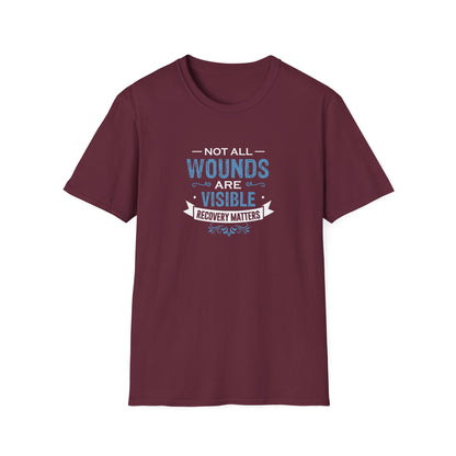 Not All Wounds Are Visible Recovery Matters T-Shirt