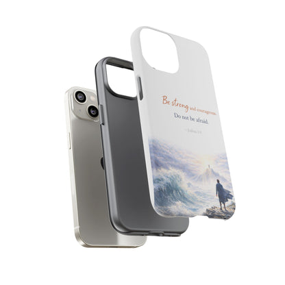 Inspirational 'Be Strong and Courageous' Phone Case