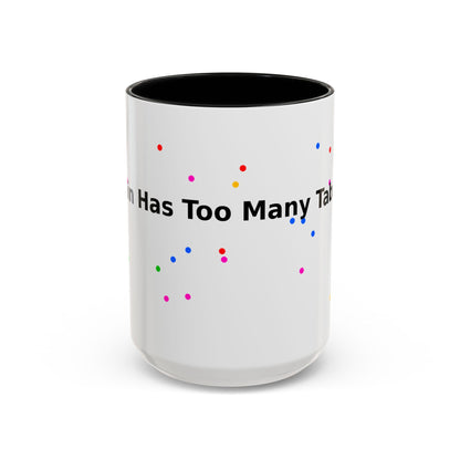 Coffee Mug - "My Brain Has Too Many Tabs Open" Funny Office Gift (11/15 oz)