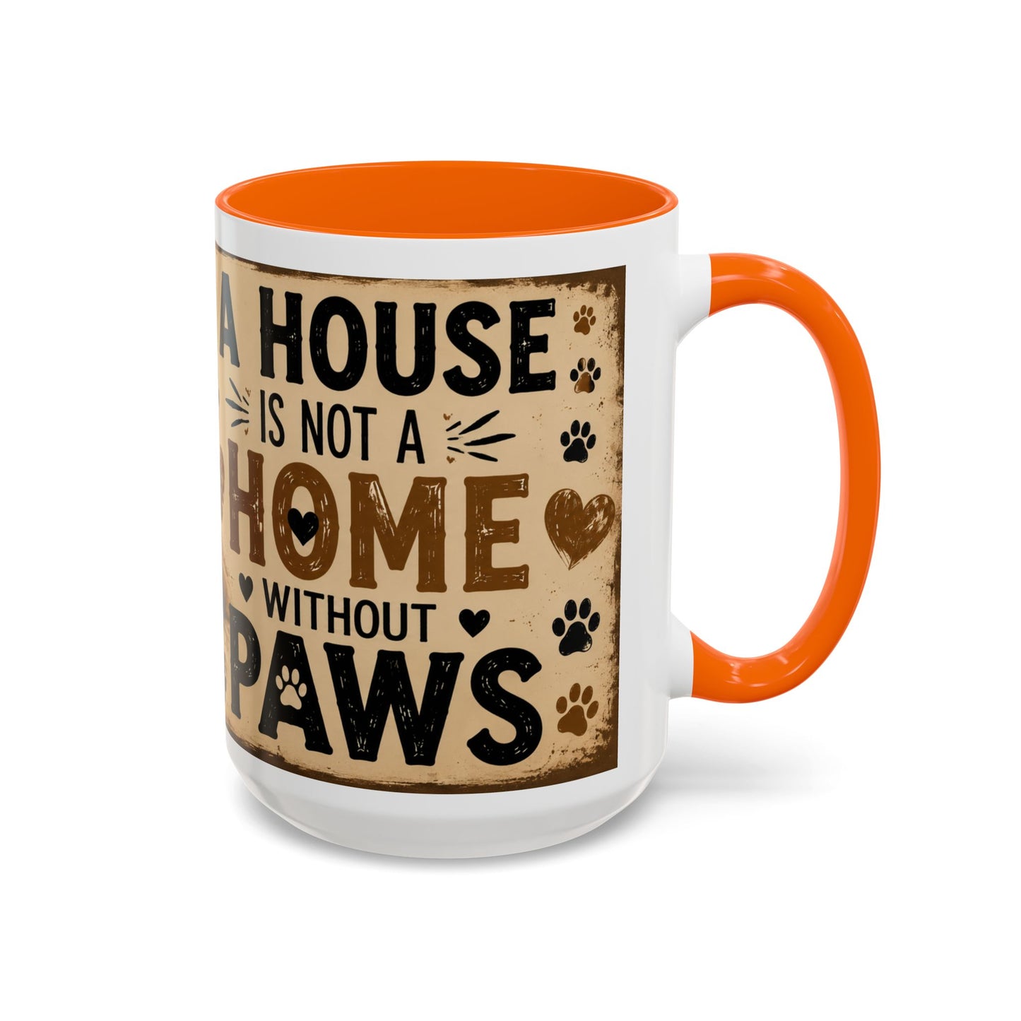 Coffee Mug – "A House Is Not A Home Without Paws" Pet Lover Accent Mug