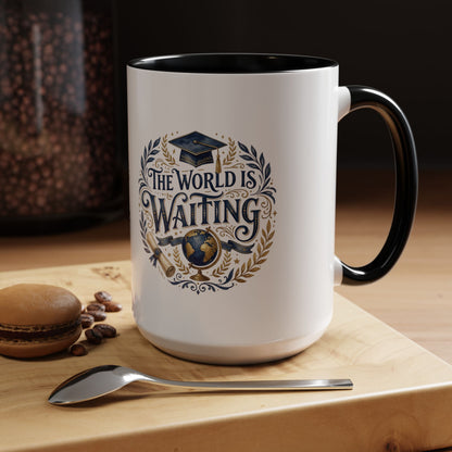 The World Is Waiting Graduation Coffee Mug — Inspirational Grad Gift (11/15oz)