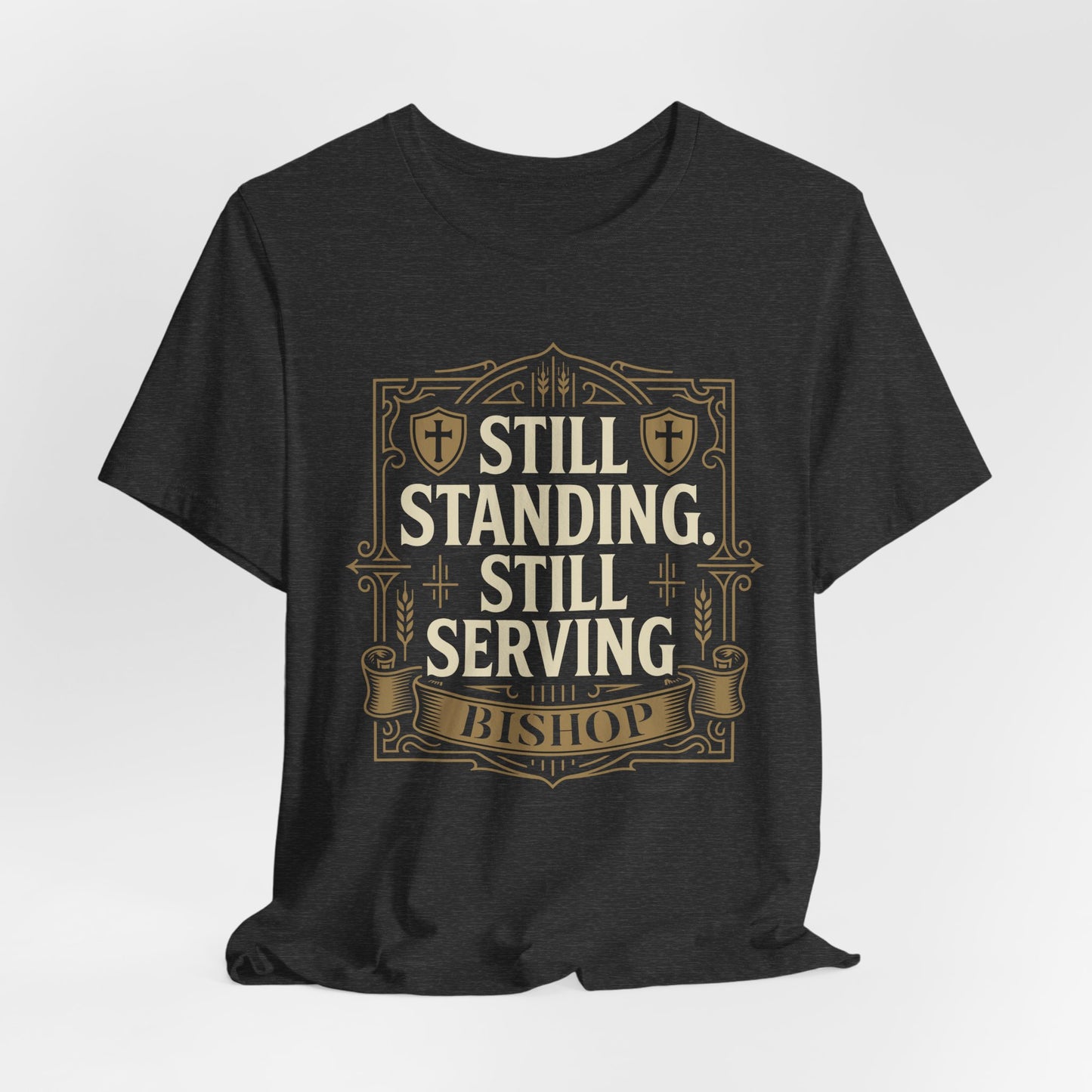 Still Standing, Still Serving Bishop Tee