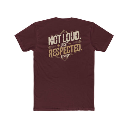 Not Loud Just Respected T-Shirt