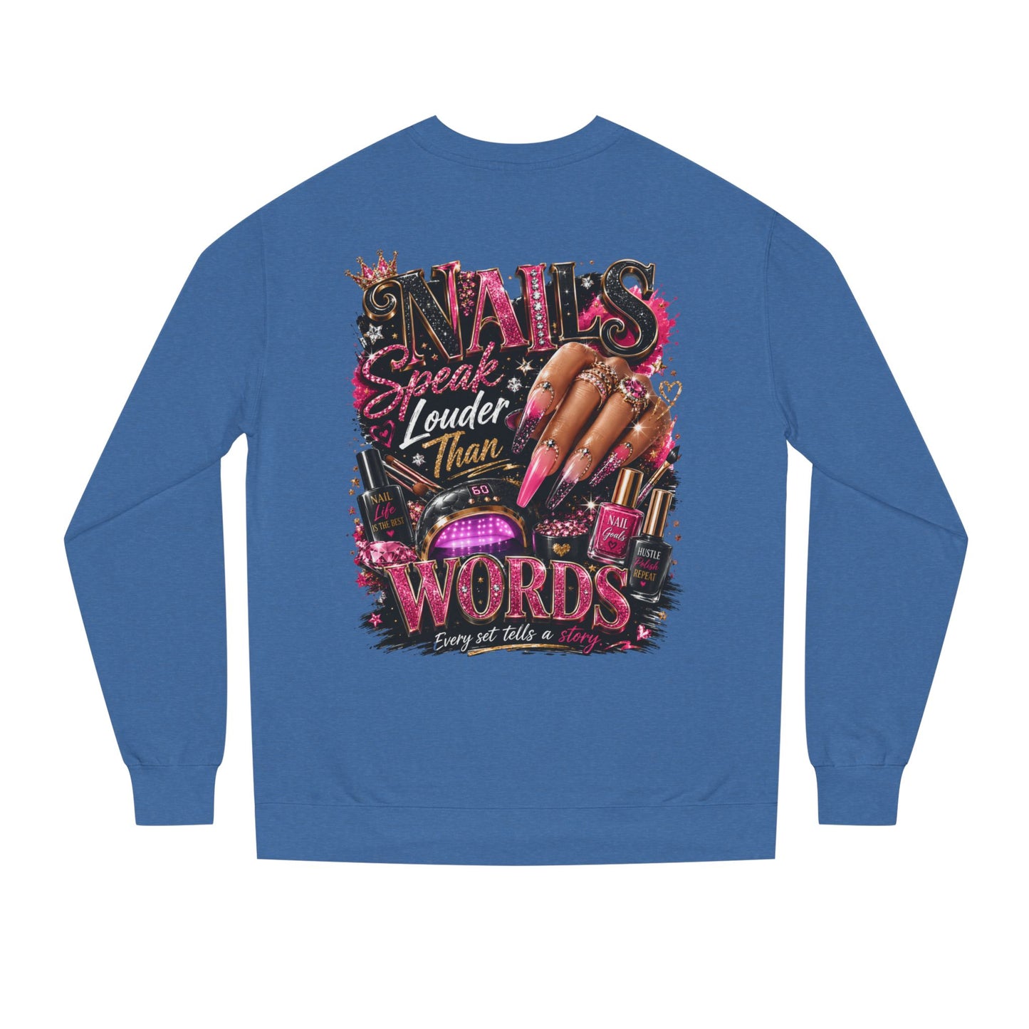 Sweatshirt - "Nails Speak Louder Than Words" Graphic Crewneck for Nail Techs & Beauty Lovers