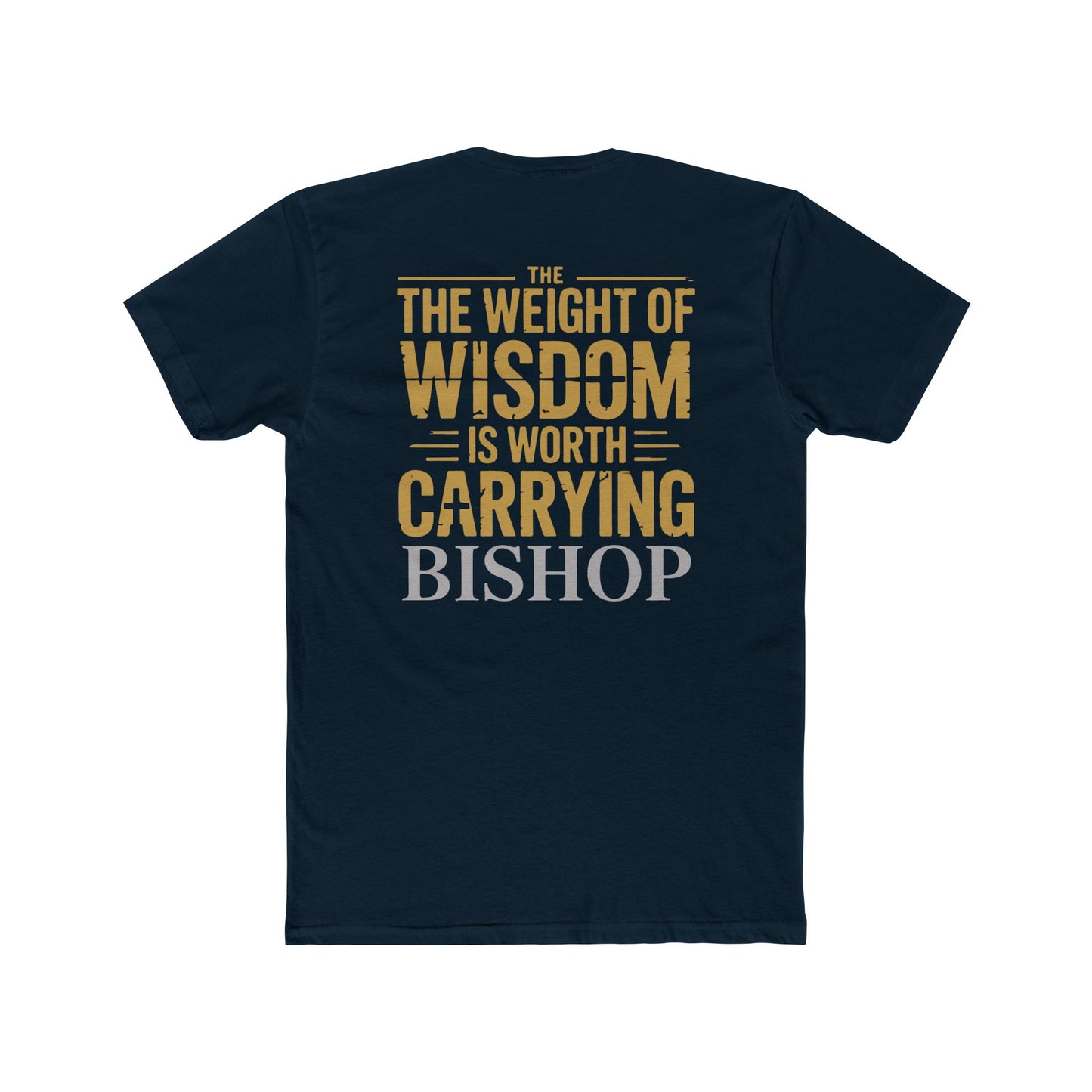 The Weight of Wisdom Is Worth Carrying Bishop T-Shirt