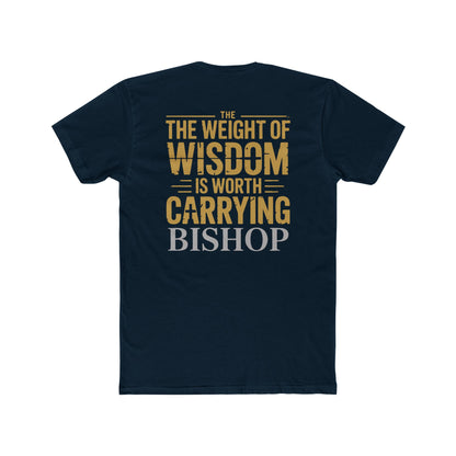The Weight of Wisdom Is Worth Carrying Bishop T-Shirt
