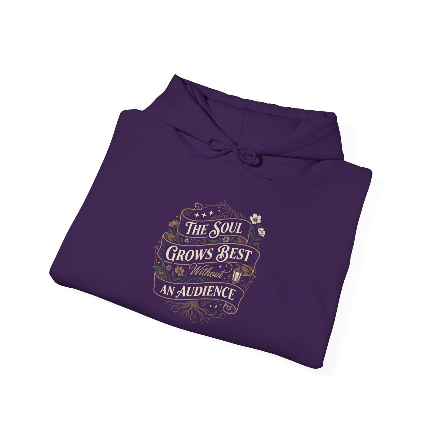 The Soul Grows Best Without an Audience Hoodie