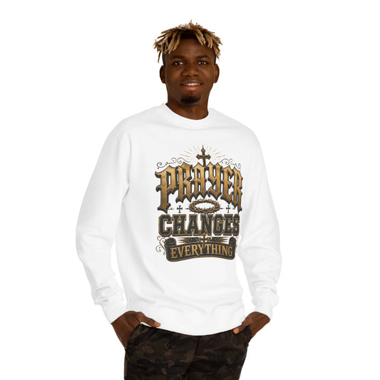 Prayer Changes Everything Sweatshirt