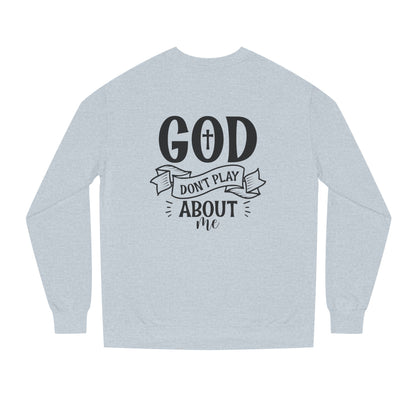 Sweatshirt — "God Don't Play About Me" Christian Faith Crewneck