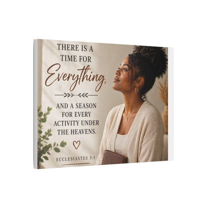 Satin Canvas Wall Art - "There Is a Time For Everything" Ecclesiastes 3:1 Inspirational Christian Decor