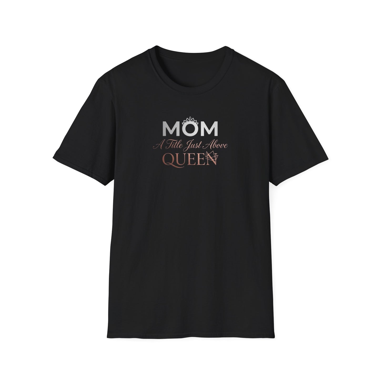 Mom A Title Just Above Queen T-Shirt