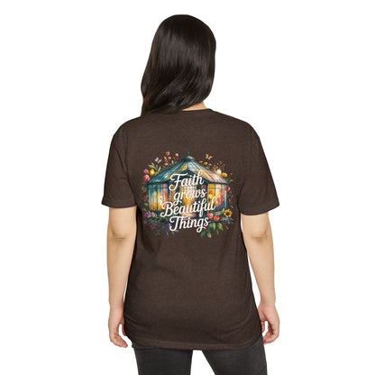 Faith Grows Beautiful Things T-Shirt