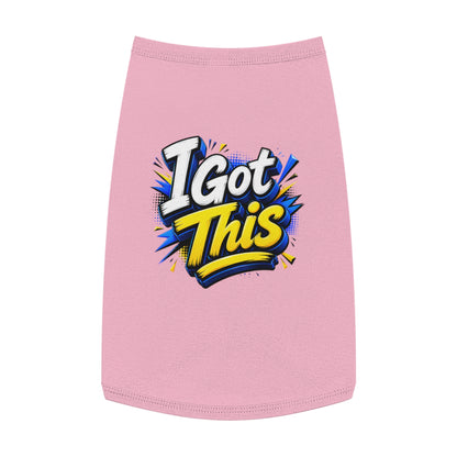 I Got This Pet Tank Top — Motivational Dog/Cat Tee for Confident Pets