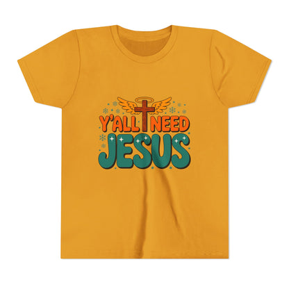 Youth Tee - "Y'all Need Jesus" Gospel Christian Kids Shirt