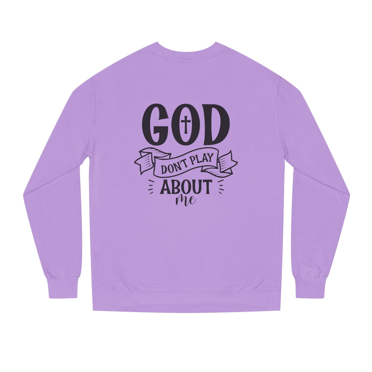 Sweatshirt — "God Don't Play About Me" Christian Faith Crewneck