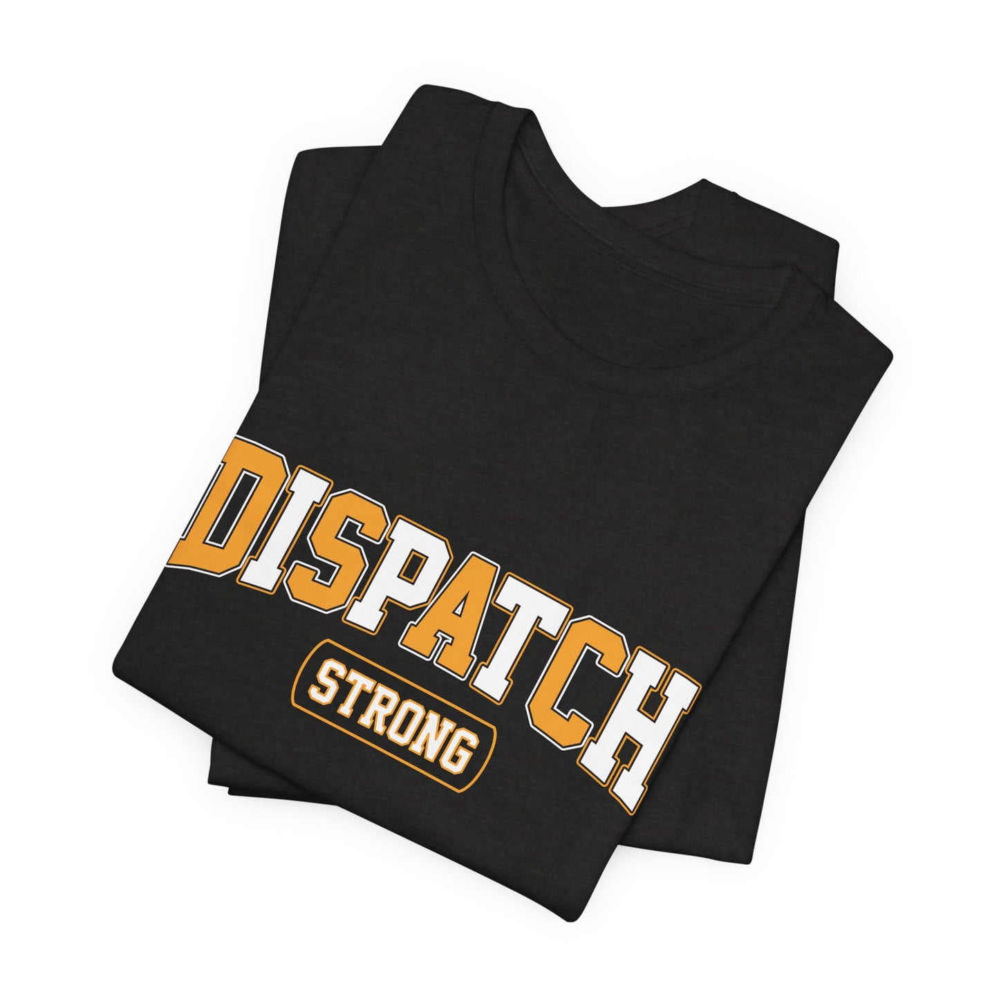 Dispatch Strong T‑Shirt — Bold Rescue Dispatcher Tee