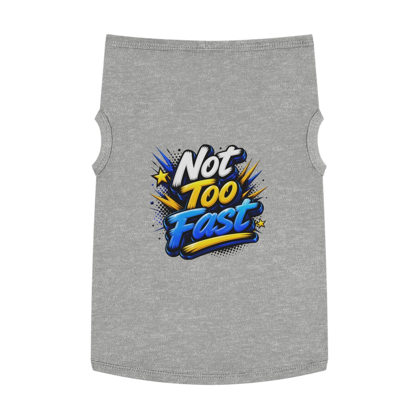 Pet Tank Top — "Not Too Fast" Graphic Dog Shirt