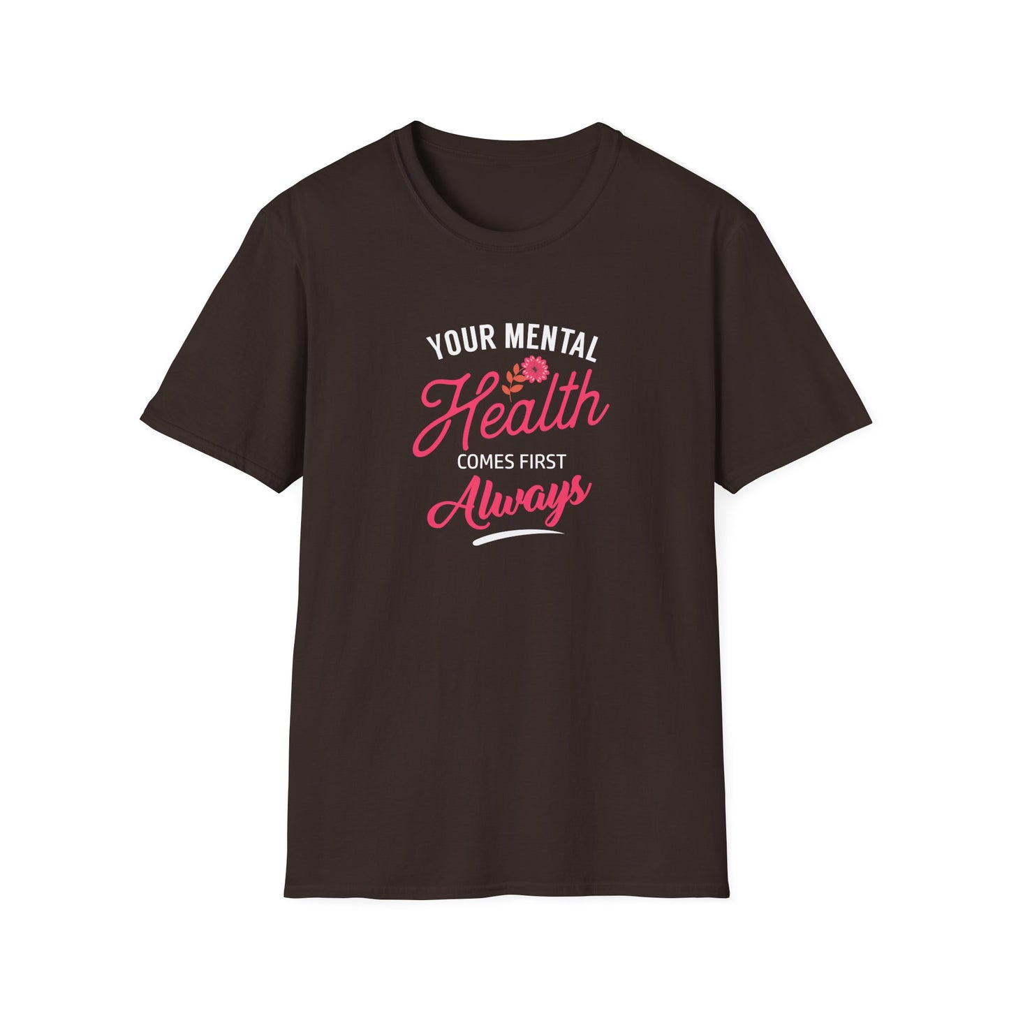 "Your Mental Health Comes First Always" T-Shirt