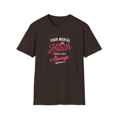 "Your Mental Health Comes First Always" T-Shirt