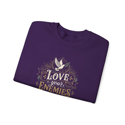 Love Your Enemies And Pray for Those WHO Persecute You - Matthew 5:44  Sweatshirt
